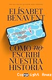 Como (no) escribí nuestra historia