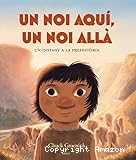 Un Noi aquí, un noi allà : un instant a la prehistòria