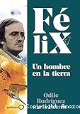 Félix : un hombre en la tierra