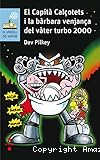 El Capità Calçotets i la bàrbara venjança del Vàter Turbo 2000