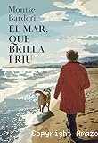 El mar, que brilla i tiu