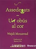 Assedegats ; Un ob&uacute;s al cor