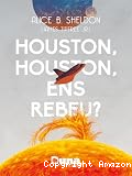 Houston, Houston, ens rebeu?