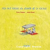 Per què vivim als afores de la ciutat