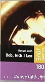 Bob, Nick i Leo