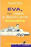 Eva, no vagis a Berlín amb limousine