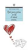 Qué poca prisa se da el amor