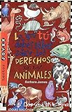 Lo que tú debes saber sobre los Derechos de los Animales