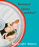 Residus? Quins residus?
