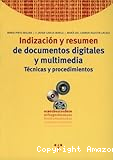 Indización y resumen de documentos digitales y multimedia. Técnicas y procedimientos.
