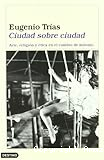Ciudad sobre ciudad: Arte, religión y ética en el cambio de milenio