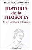 Historia de la filosofia 3: de Ockham a Suárez