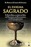 El Enigma sagrado: El Santo Grial, la orden de Sión, los Templarios, los Francmasones, los Cátaros, Jesucristo