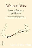 Amors altament perillosos: Els estils afectius dels quals seria millor no enamorar-se: Com identificar-los i afrontar-los