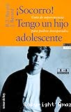 ¡Socorro! Tengo un hijo adolescente. Guia de supervivencia para padres desesperados.