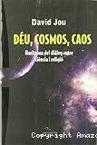 Déu, cosmos, caos: Horitzons del diàleg entre ciència i religió