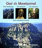 Què és Montserrat: Una muntanya, un santuari, un monestir, una comunitat d'esperit