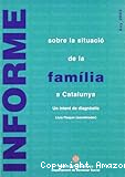 Informe sobre la situació de la família a Catalunya: un intent de diagnòstic