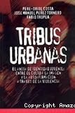 Tribus urbanas: El ansia de identidad juvenil: Entre el culto a la imagen y la autoafirmación a través de la violencia
