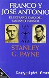 Franco y José Antonio.: El extraño caso del fascismo español: historia de la Falange y del movimiento nacional (1923-1977)