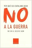 Per què els catalans diem NO a la guerra: No en el nostre nom
