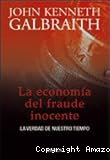 La Economía del fraude inocente: La verdad de nuestro tiempo