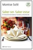Saber ser, saber estar: El manual de las buenas maneras y el protocolo