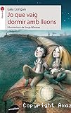 Jo que vaig dormir amb lleons