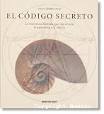 El Código secreto: La misteriosa fórmula que rige el arte, la naturaleza y la ciencia