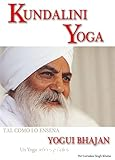 Kundalin yoga: Una yoga teórico-práctico para la nueva época: Tal como lo enseña Yogui Bhajan