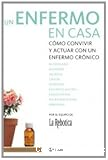 Un enfermo en casa. Cómo convivir y actuar con un enfermo crónico