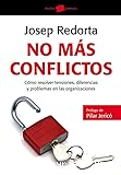 No más conflictos.Cómo resolver tensiones, diferencias y problemas en las organizaciones