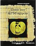 Cómo leer el arte egipcio. Guía de jeroglíficos del antiguo egipto