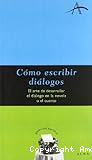 Cómo escribir diálogos. El arte de desarrollar el diálogo en la novela o el cuento.