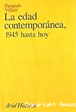 La edad contemporánea, 1945 hasta hoy