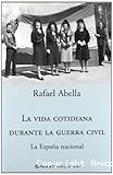 La vida cotidiana durante la guerra civil. La españa nacional