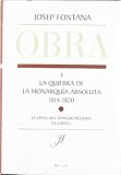 I La quiebra de la monarquía absoluta 1814-1820. La crisis del antiguo régimen en España