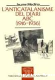 L´anticatalanisme del diari ABC 1916-1936