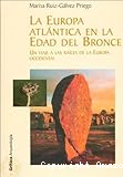 La Europa Atlántica en la Edad de bronce. Un viaje a las raíces de la Europa occidental.