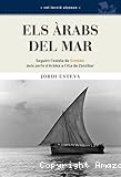 Els àrabs del mar. Seguint l´estela de Simbad:dels ports d´Arabia a l´illa de Zanzíbar