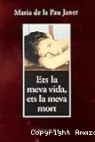 Ets la meva vida, ets la meva mort